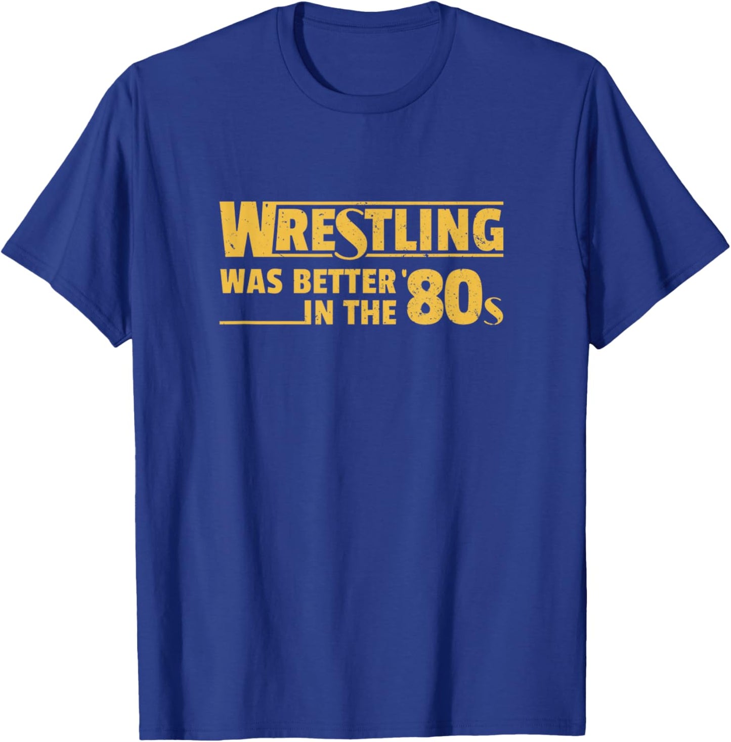 Retro Wrestling was Better in The 80s Funny Wrestler Design T-Shirt - T-Shirt | Royal