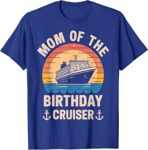 Mom Of The Birthday Cruiser Funny Cruise Birthday Trip Lover T-Shirt - T-Shirt | Royal