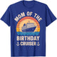 Mom Of The Birthday Cruiser Funny Cruise Birthday Trip Lover T-Shirt - T-Shirt | Royal