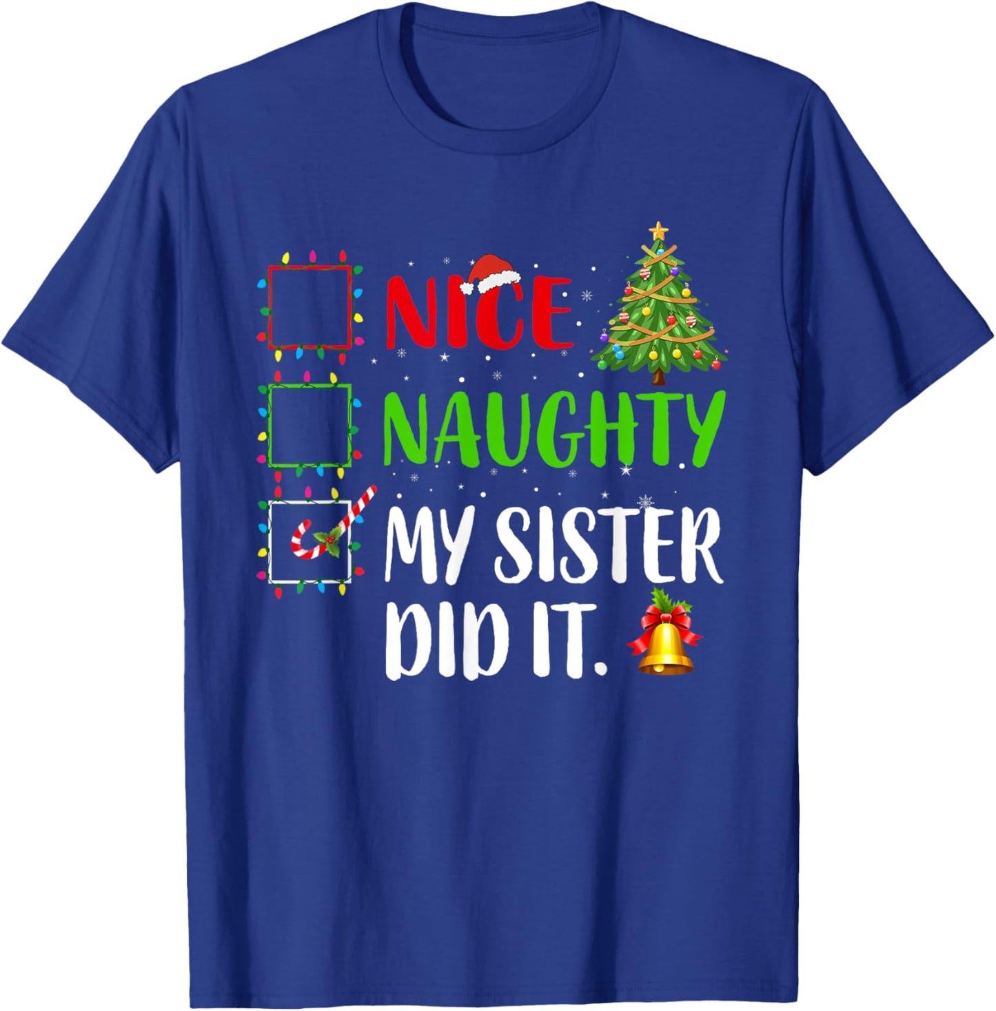 Nice Naughty My Sister Did It Xmas Family Women Girls T-Shirt - T-Shirt | Royal