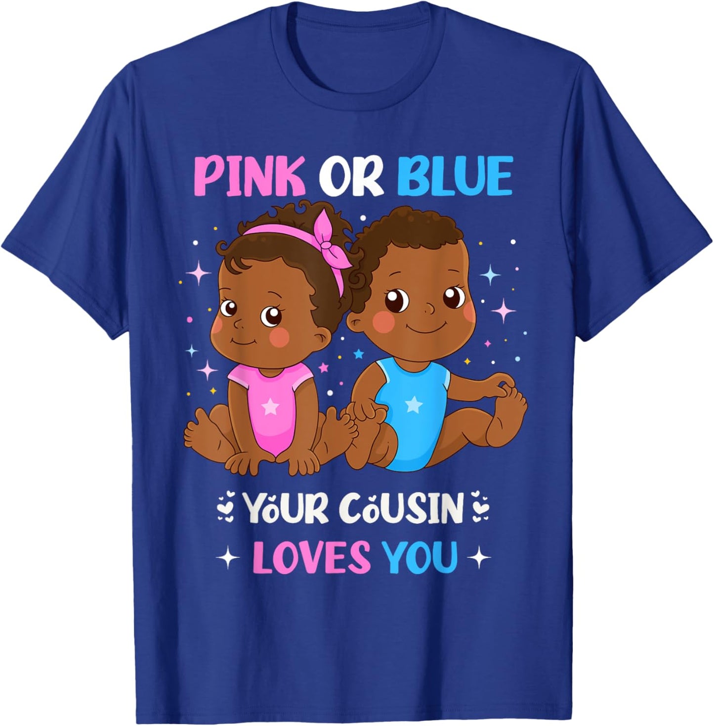 Pink or Blue Your Cousin Loves You Black Baby Gender Reveal T-Shirt - T-Shirt | Royal