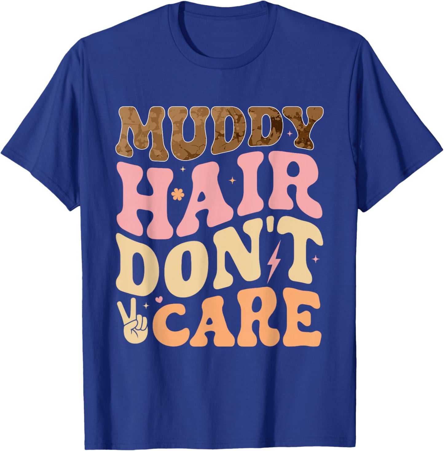 Muddy Hair Don't Care Funny Mud Run Women Muddy Race Running T-Shirt - T-Shirt | Royal