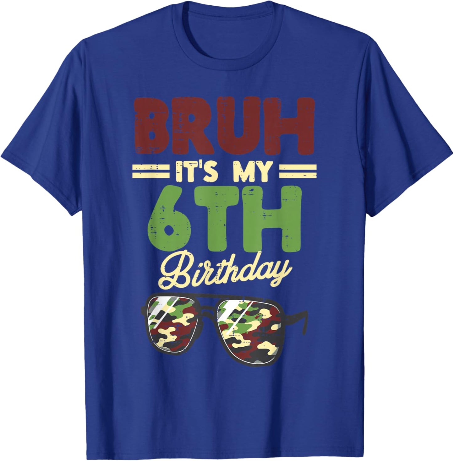Bruh My 6th Birthday Camo Sunglasses 6 Bday Boys Girls Kids T-Shirt - T-Shirt | Royal