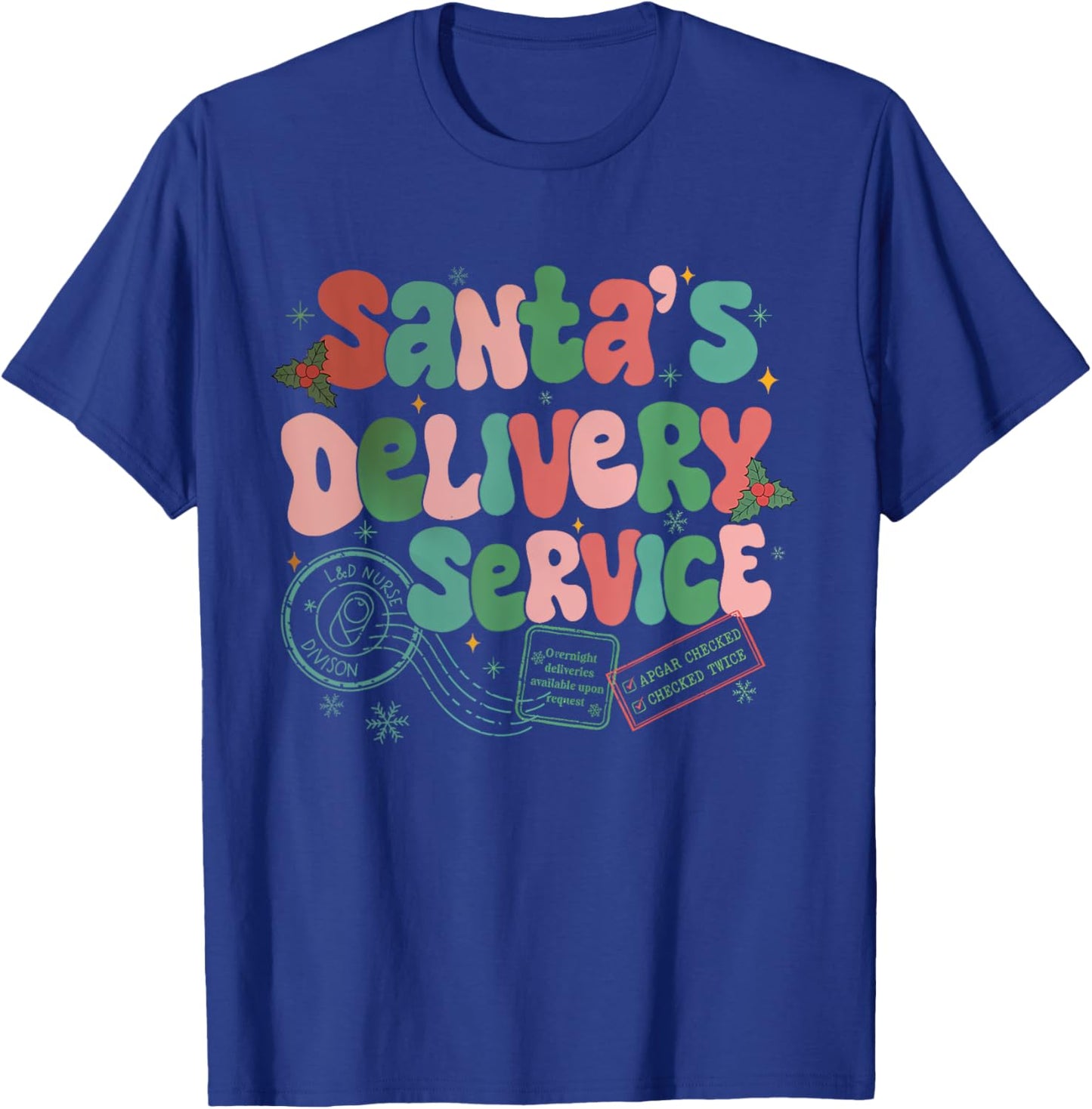 Santa's Favorite Delivery Service Labor Delivery Nurse Xmas T-Shirt - T-Shirt | Royal