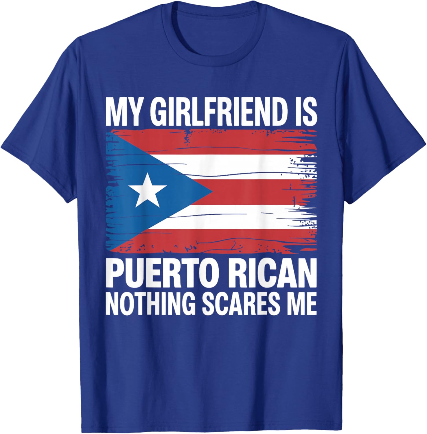 My Girlfriend is from Puerto Rico Nothing Scares Me T-Shirt - T-Shirt | Royal