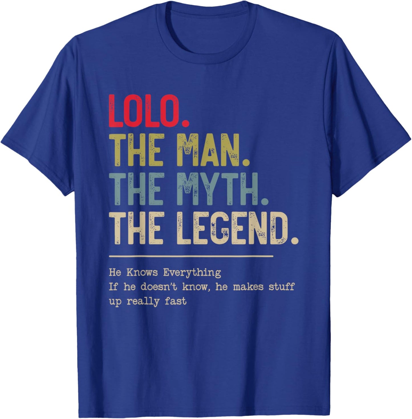 Lolo The Man The Myth The Legend He Knows Everything T-Shirt - T-Shirt | Royal