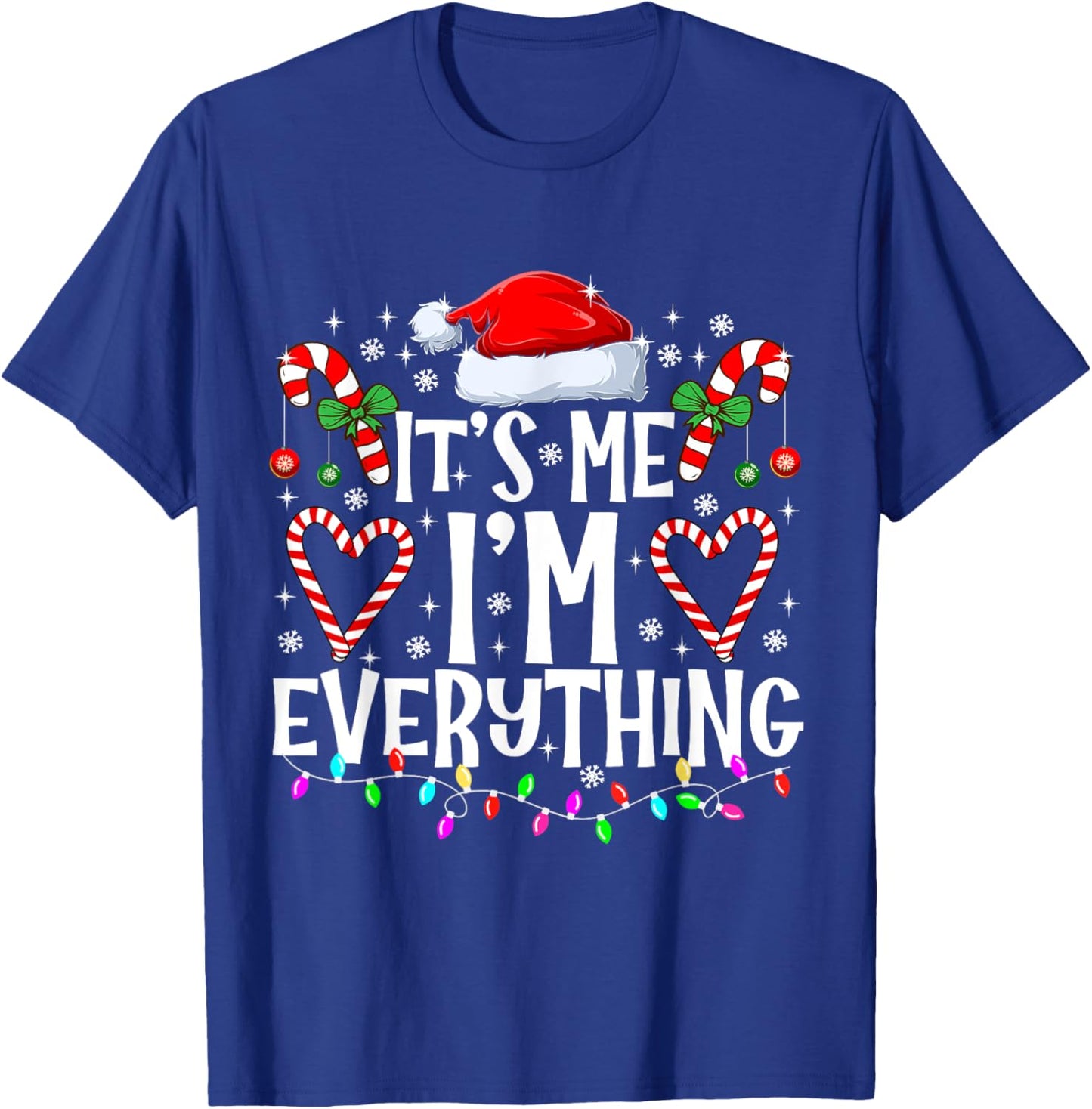 I Have Everything I Want For Christmas Its Me I'm Everything T-Shirt - T-Shirt | Royal