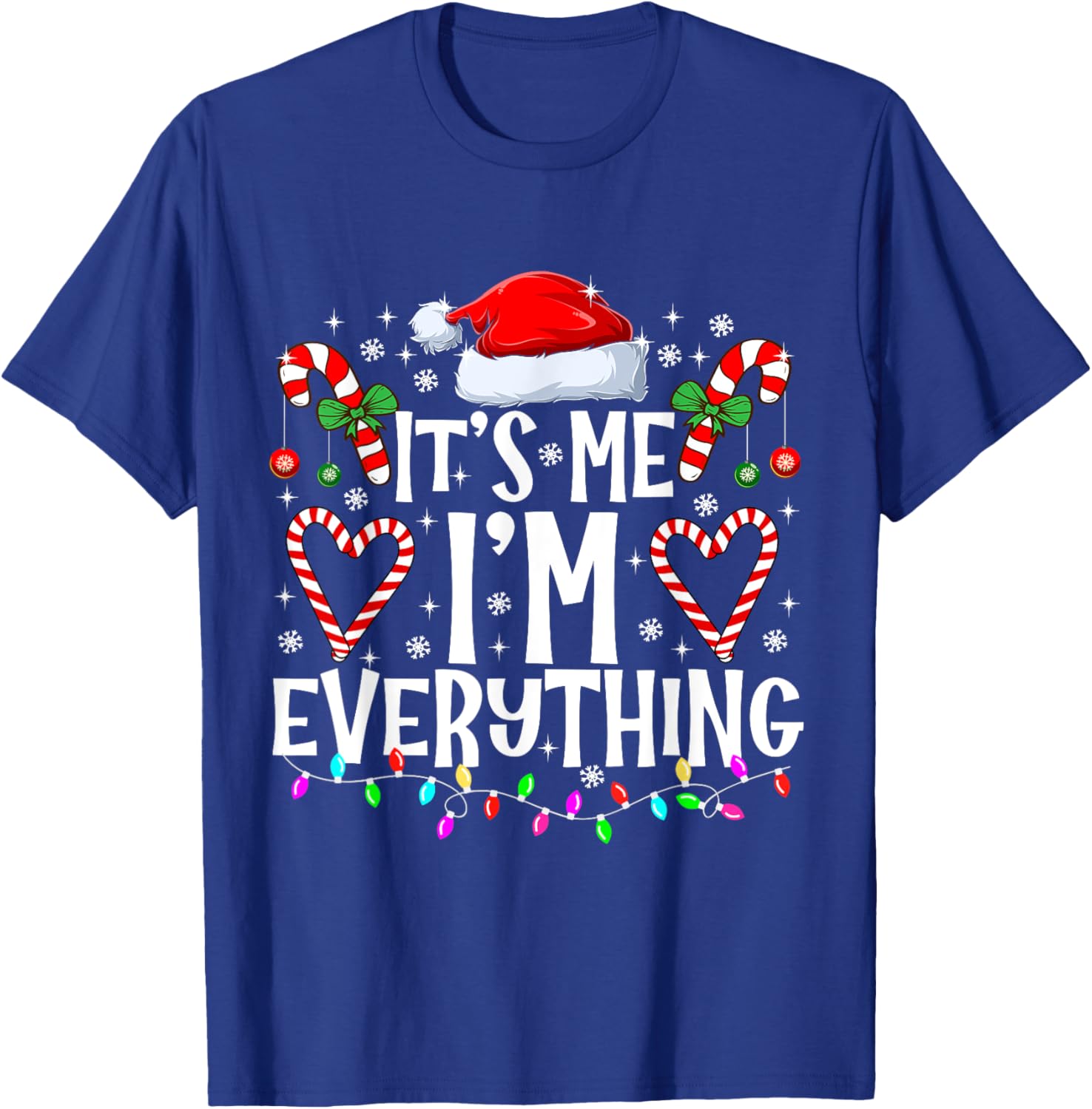 I Have Everything I Want For Christmas Its Me I'm Everything T-Shirt - T-Shirt | Royal