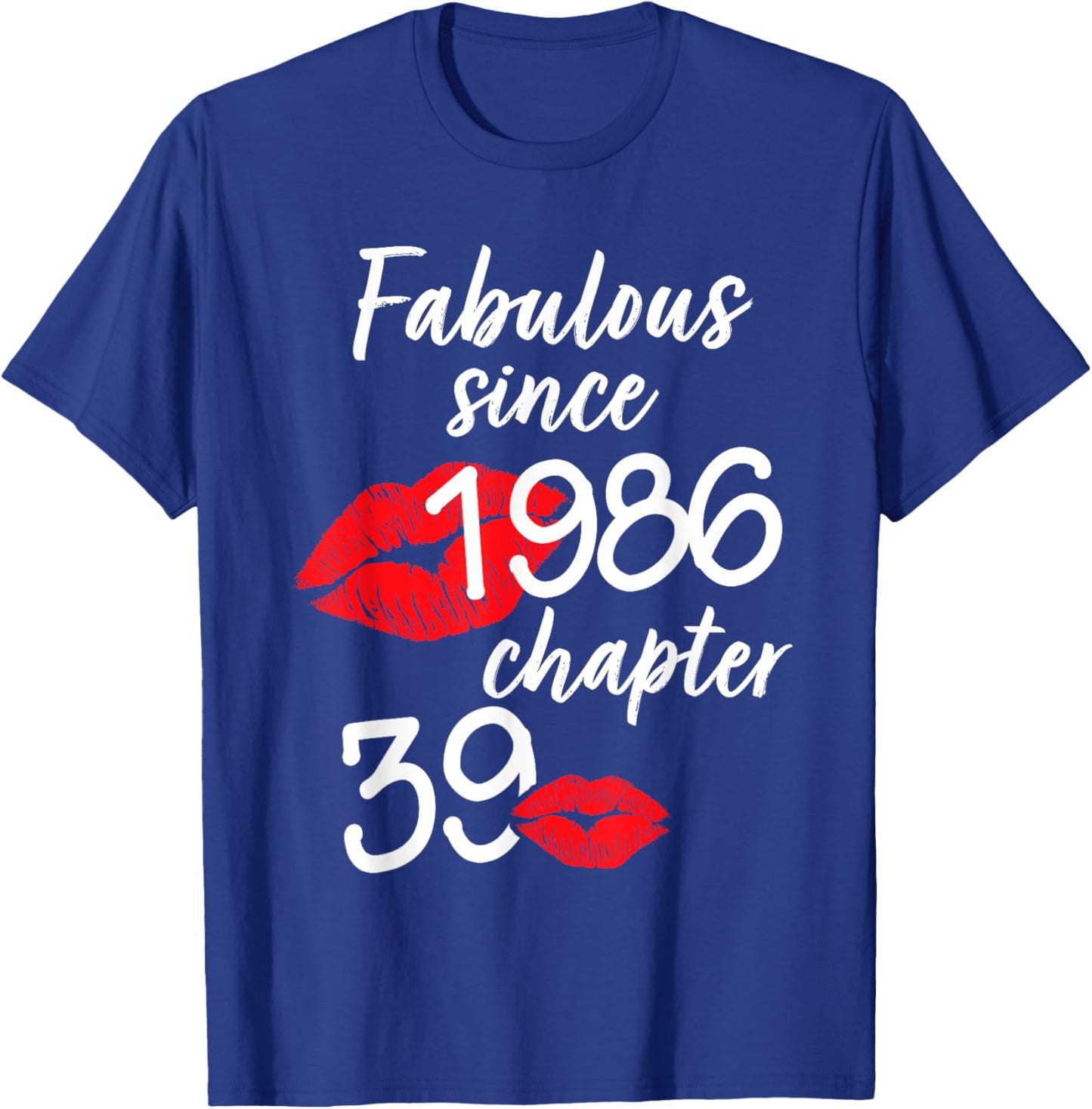 39 Years Old And Fabulous Birthday Since 1986 Chapter 39 T-Shirt - T-Shirt | Royal