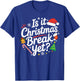 Is It Christmas Break Yet Funny Xmas Holiday Teacher Women T-Shirt - T-Shirt | Royal