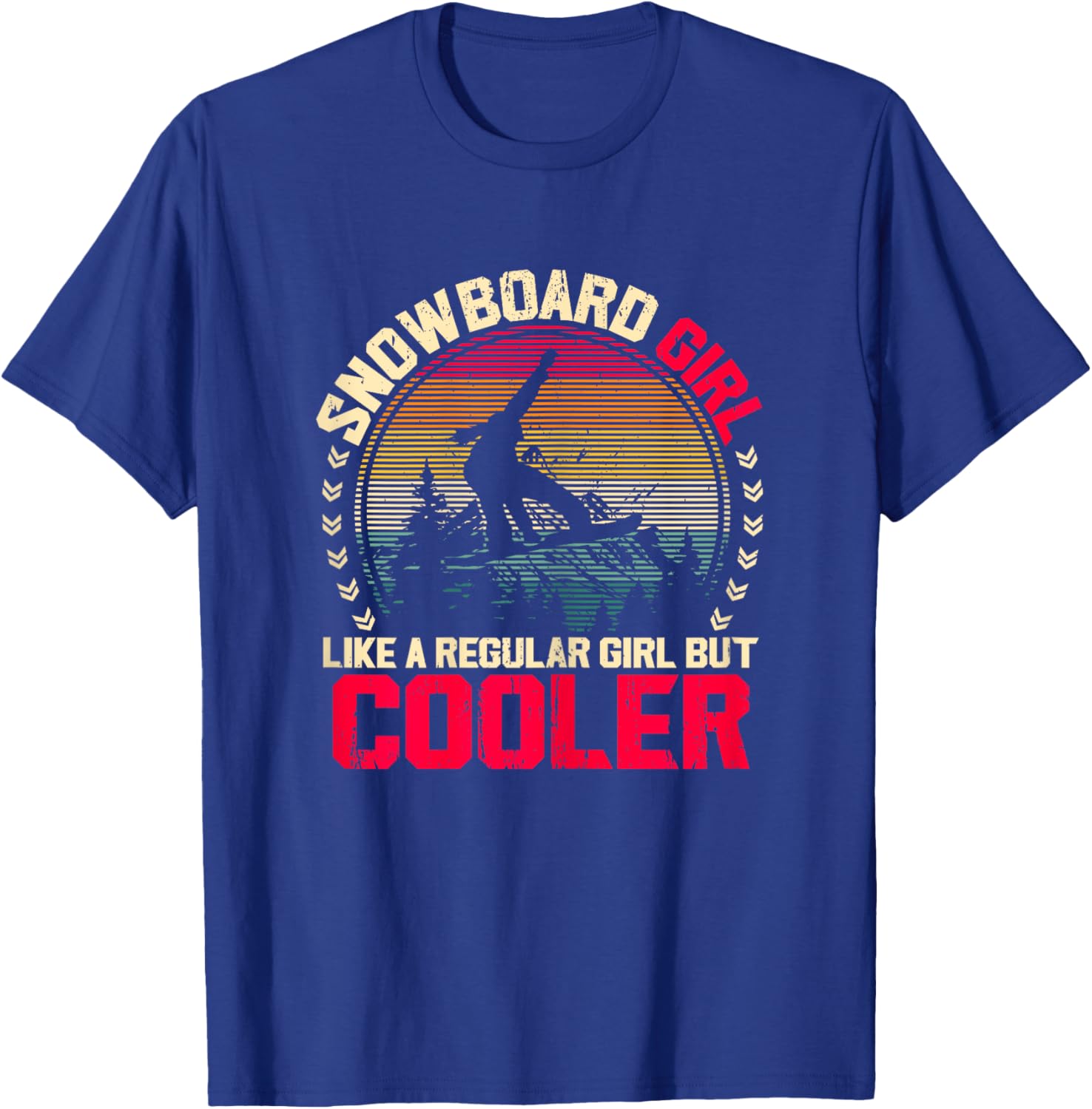 Snowboard Girl Like a Regular Girl But Cooler Snowboarding T-Shirt - T-Shirt | Royal
