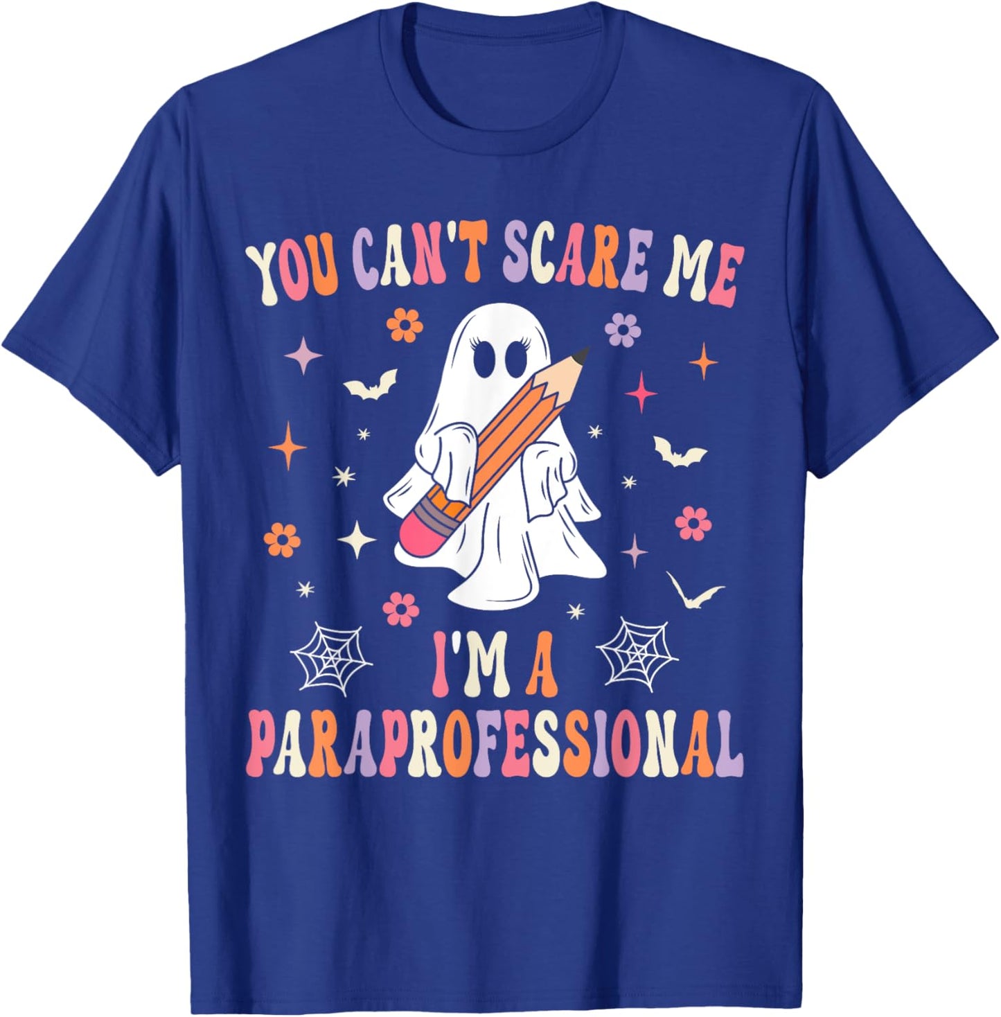 You Can't Scare Me I'm A Paraprofessional Parapro Halloween T-Shirt - T-Shirt | Royal