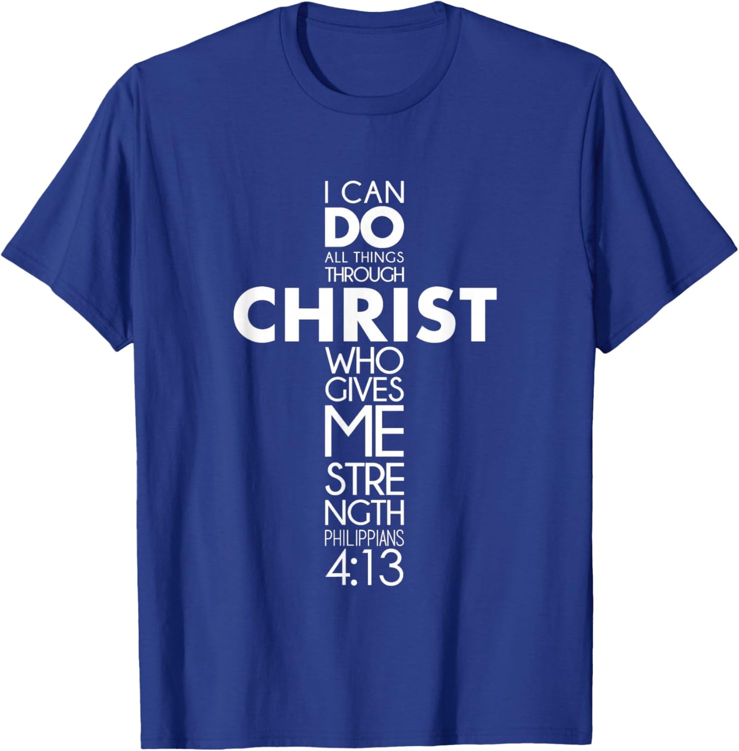 I Can Do All Things Through Christ Philippians 4:13 Jesus T-Shirt - T-Shirt | Royal