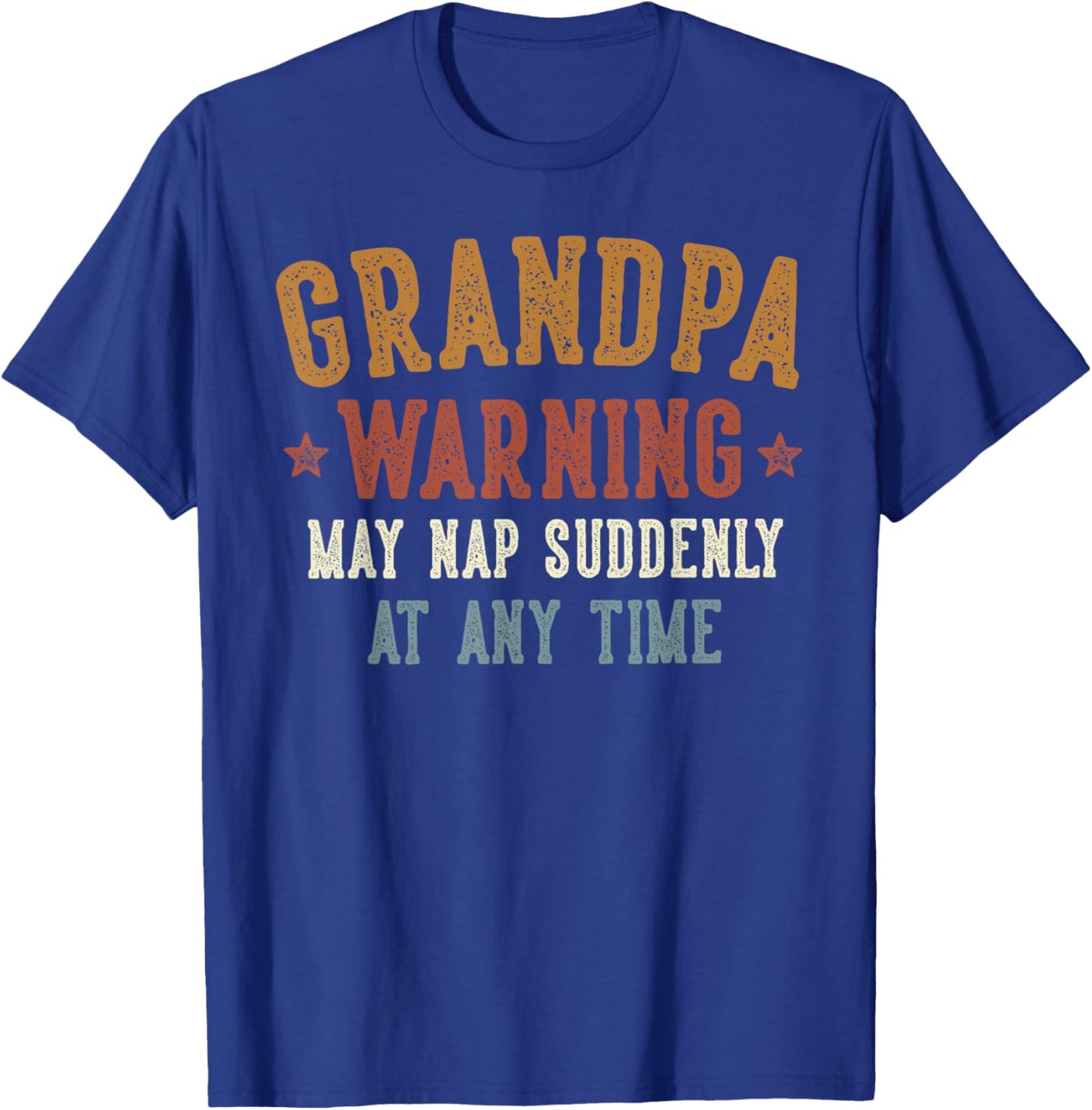 Grandpa Warning May Nap Suddenly At Any Time Funny Grandpa T-Shirt - T-Shirt | Royal