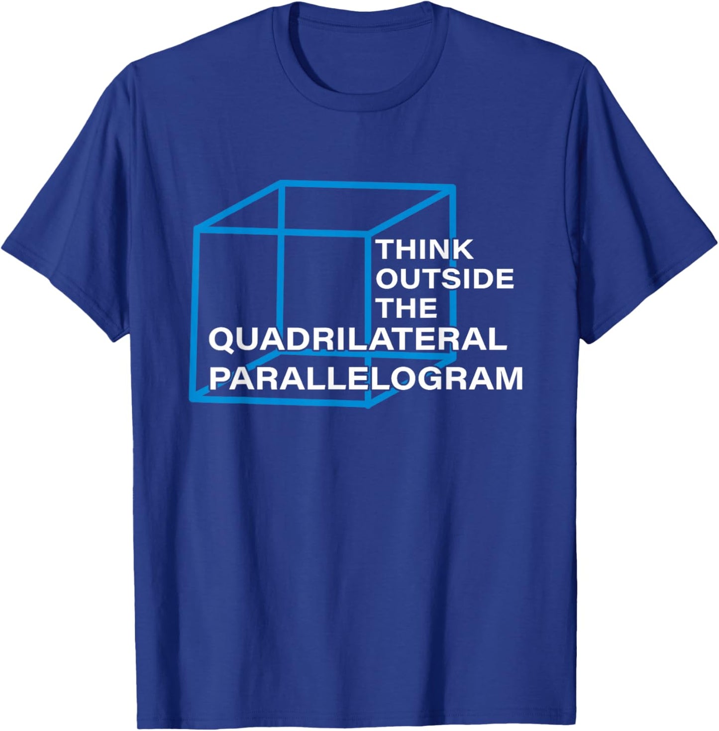Think Outside, The Quadrilateral Parallelogram, Punny T-Shirt - T-Shirt | Royal