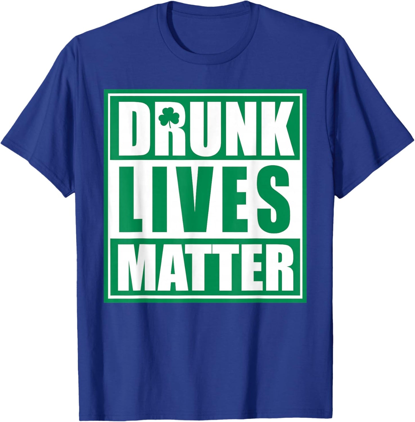 Drunk Lives Matter T-Shirt - T-Shirt | Royal