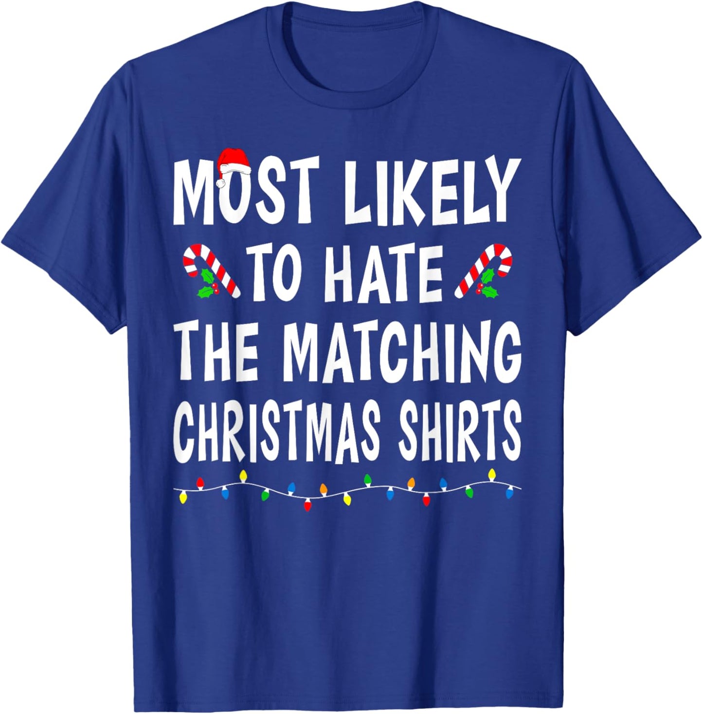 Most Likely To Hate Matching Christmas Shirts Family Funny T-Shirt - T-Shirt | Royal