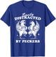 Easily Distracted By Peckers, Farm Life, Funny Chicken Humor T-Shirt - T-Shirt | Royal