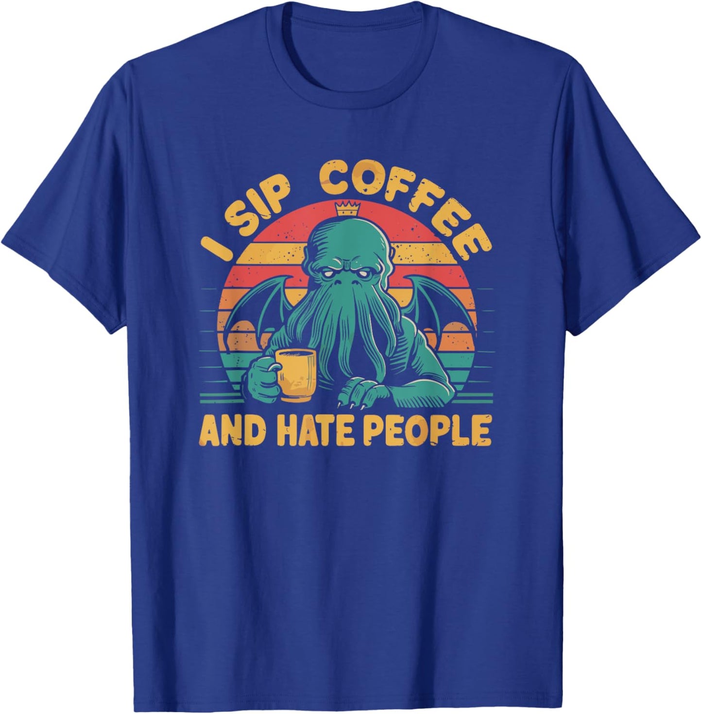 Cthulhu, I Sip Coffee And Hate People, Grumpy Cthulhu Coffee T-Shirt - T-Shirt | Royal