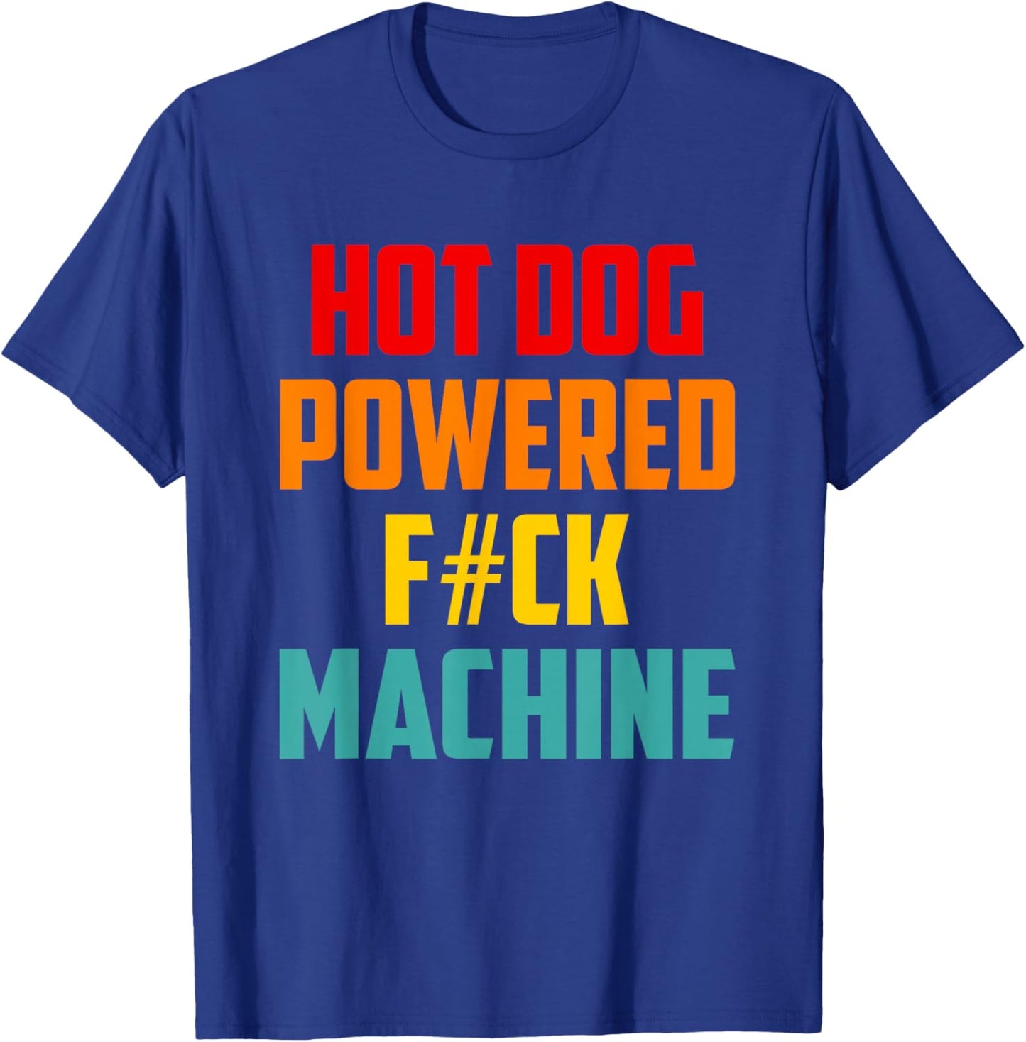 Hot Dog Powered F#ck Machine Retro Health Men Women T-Shirt - T-Shirt | Royal