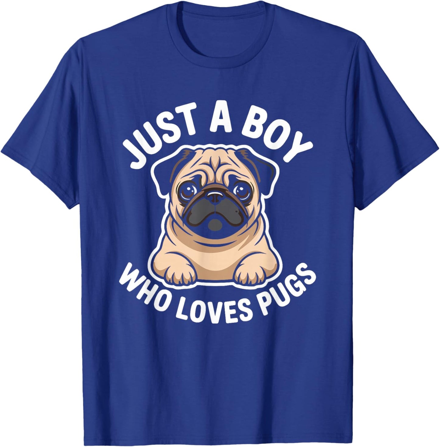 Just a Boy Who Loves Pugs T-Shirt - T-Shirt | Royal