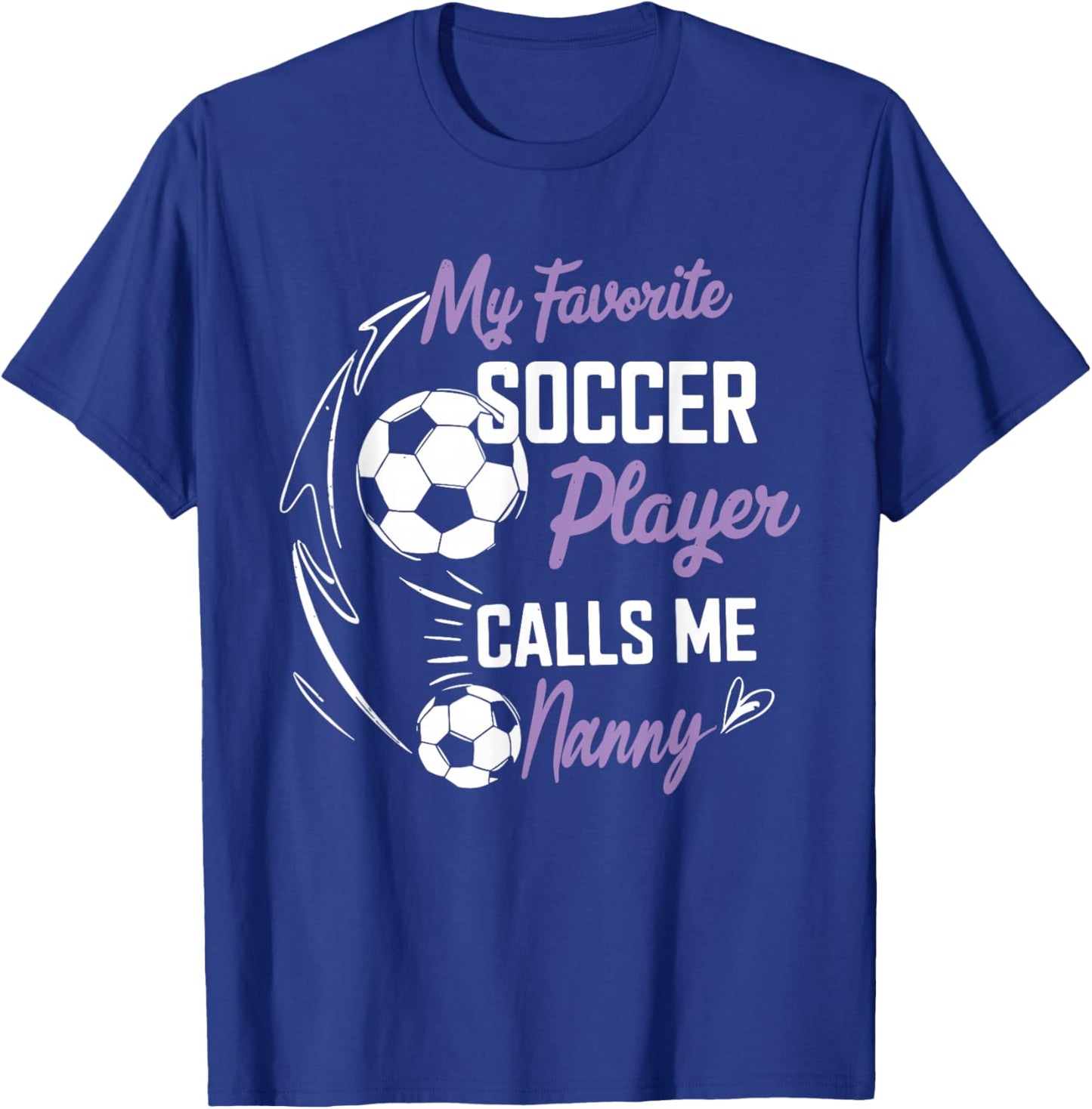 My Favorite Soccer Player Calls Me Nanny T-Shirt - T-Shirt | Royal
