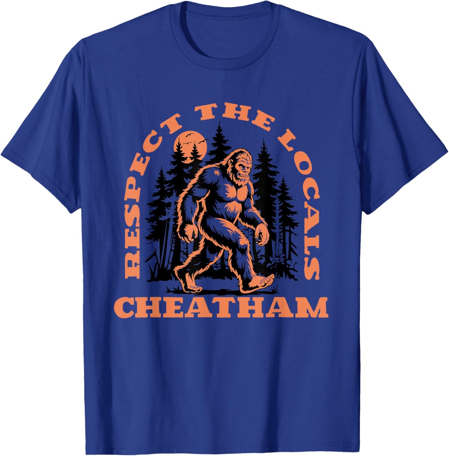 Cheatham Bigfoot Respect the Locals Retro Sasquatch T-Shirt - T-Shirt | Royal