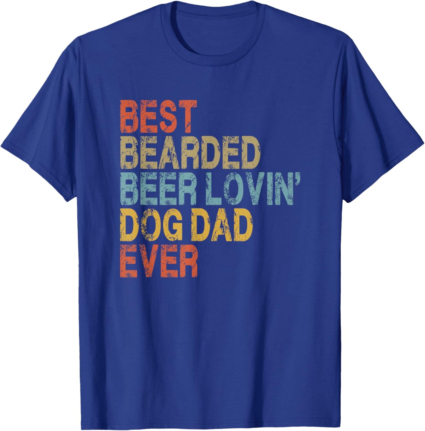 Best Bearded Beer Loving Dog Dad Ever T-Shirt - T-Shirt | Royal