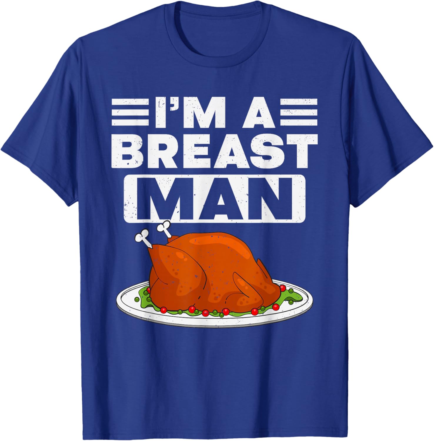 Thanksgiving I'm A Breast Man Turkey Men Thanksgiving Turkey T-Shirt - T-Shirt | Royal