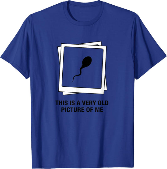 This is A Very Old Picture of Me Funny Sperm Humor Men T-Shirt - T-Shirt | Royal