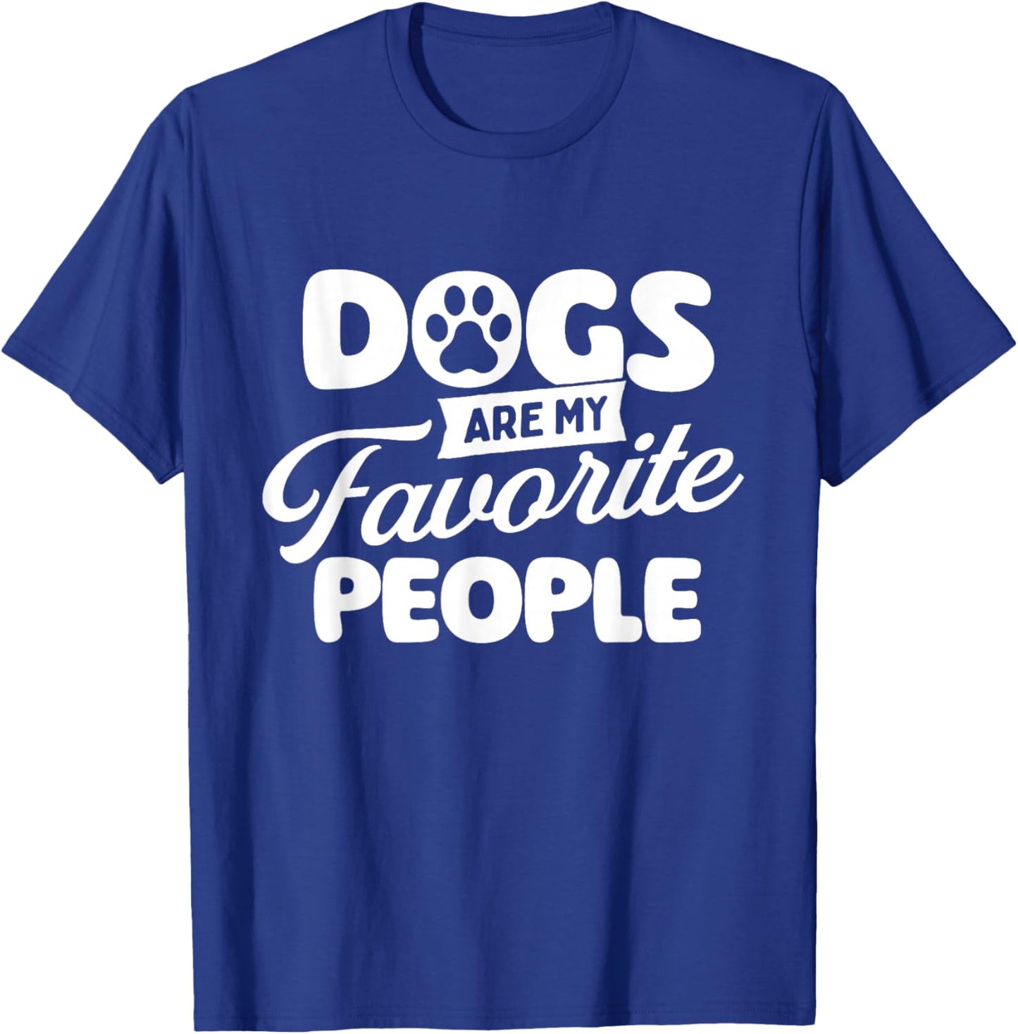 Dogs are My Favorite People - Dog Owner Dog Lover T-Shirt - T-Shirt | Royal