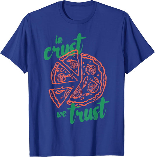 In crust we trust Funny design T-Shirt - T-Shirt | Royal