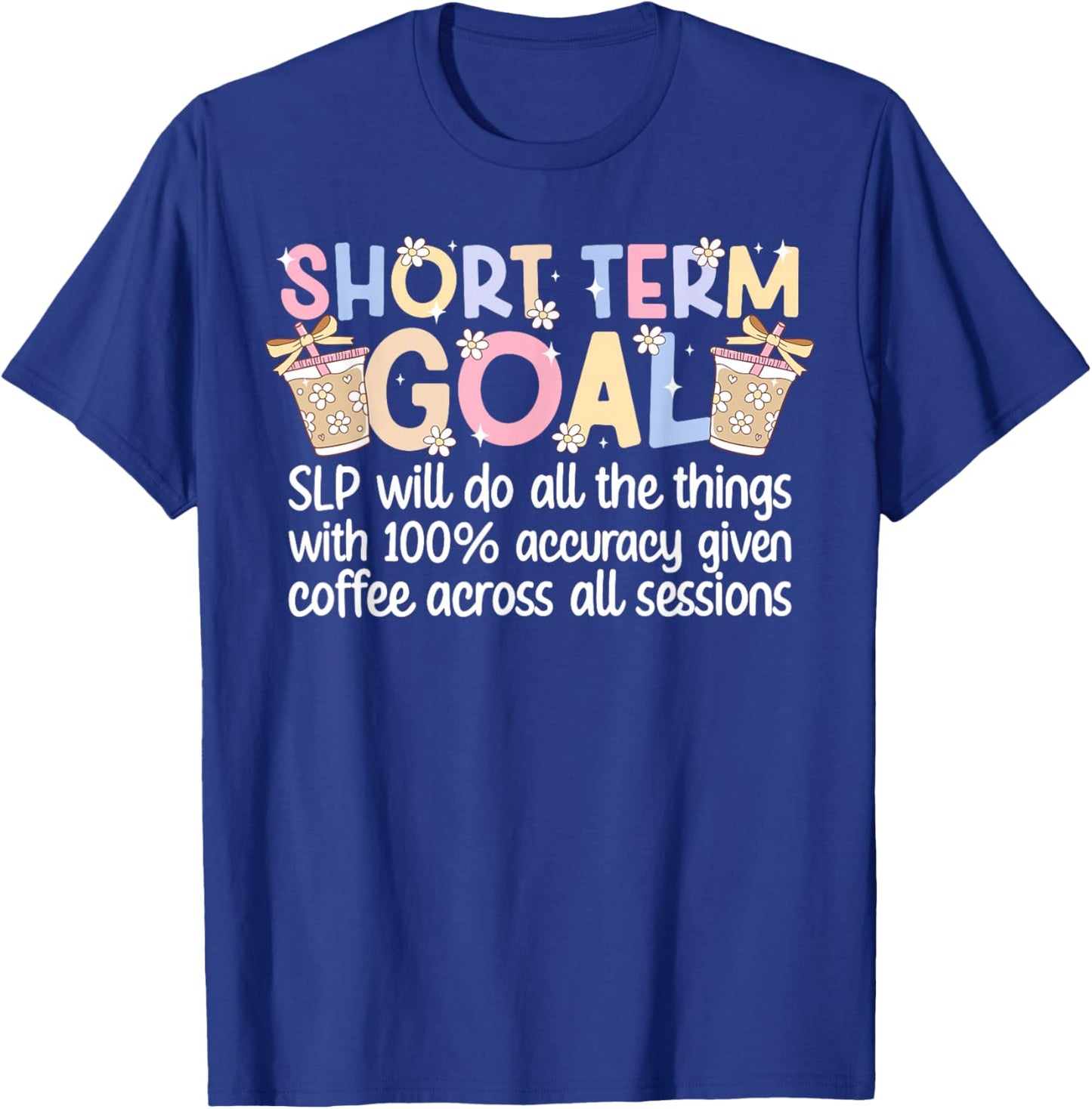 SLP Coffee Speech Language Pathologist T-Shirt - T-Shirt | Royal