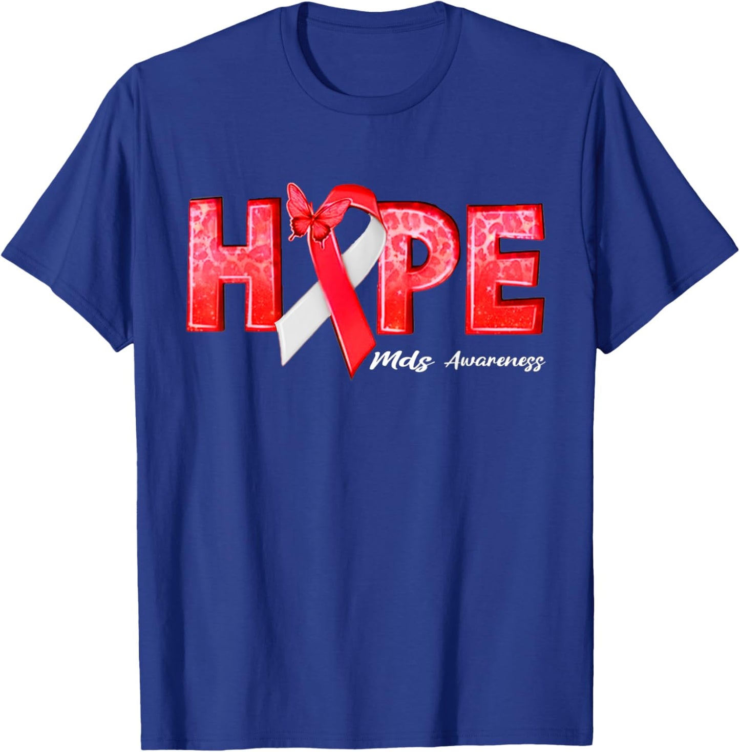 Myelodysplastic Syndrome Hope MDS Awareness T-Shirt - T-Shirt | Royal
