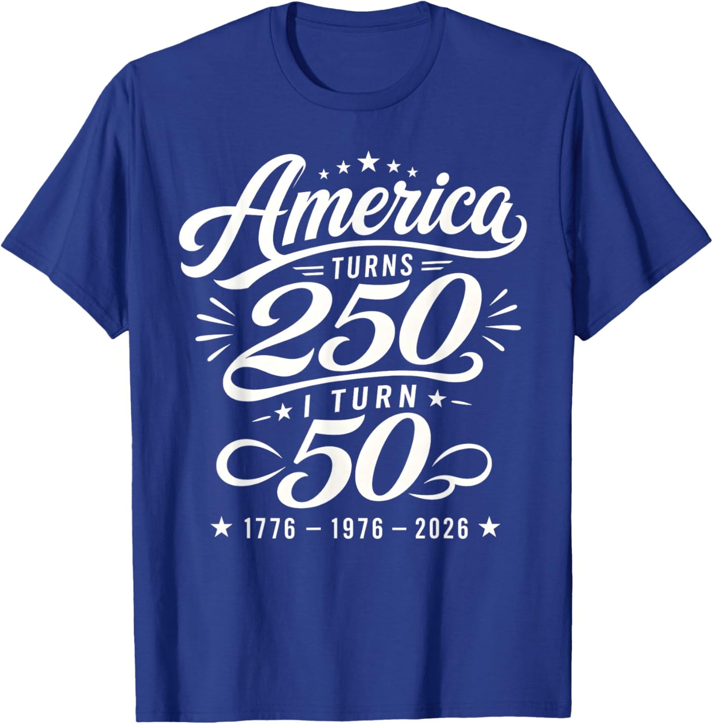 America Turns 250 I Turn 50 1976 50th Birthday 2026 Vintage T-Shirt - T-Shirt | Royal