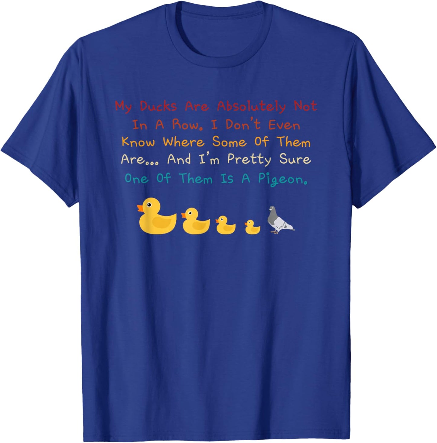 My Ducks Are Absolutely Not In A Row Retro Vintage T-Shirt - T-Shirt | Royal