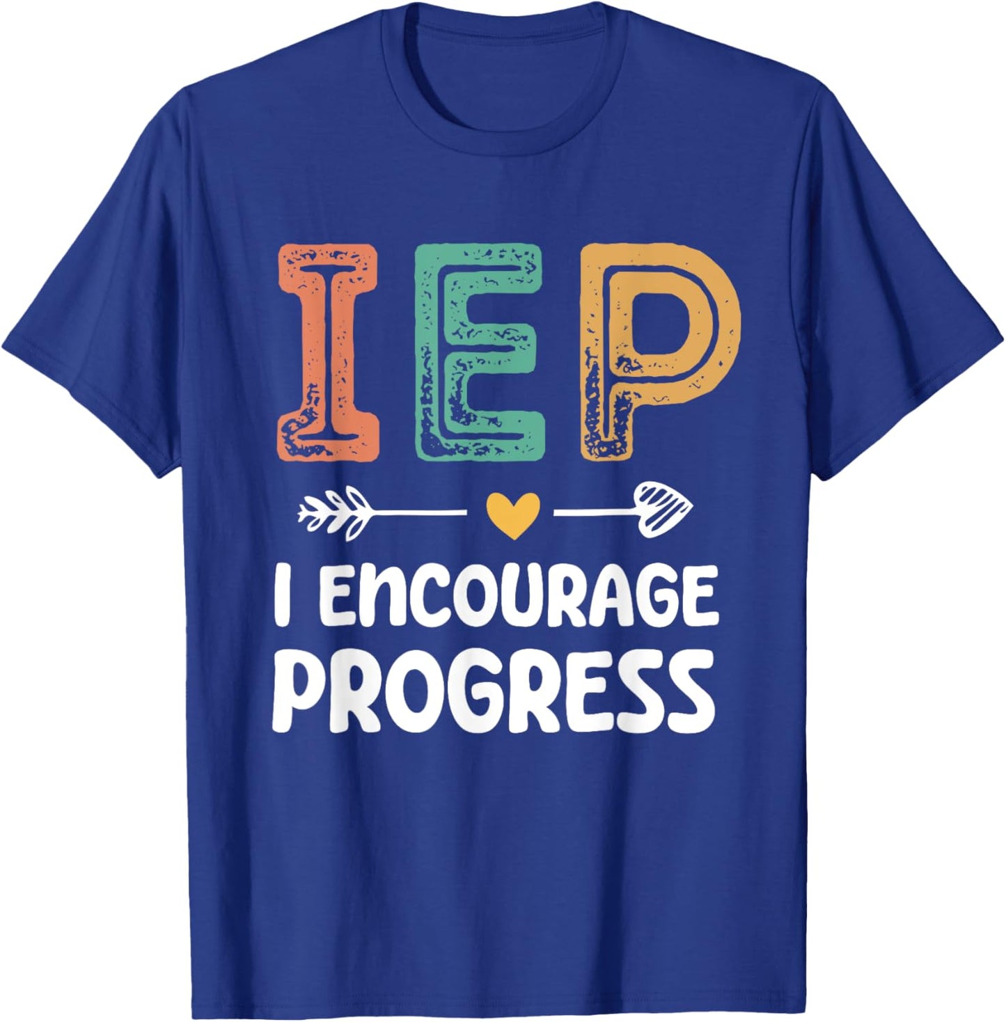 IEP I Encourage Progress - Special Education Teacher T-Shirt - T-Shirt | Royal