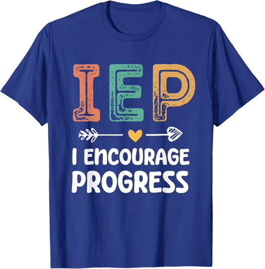 IEP I Encourage Progress - Special Education Teacher T-Shirt - T-Shirt | Royal