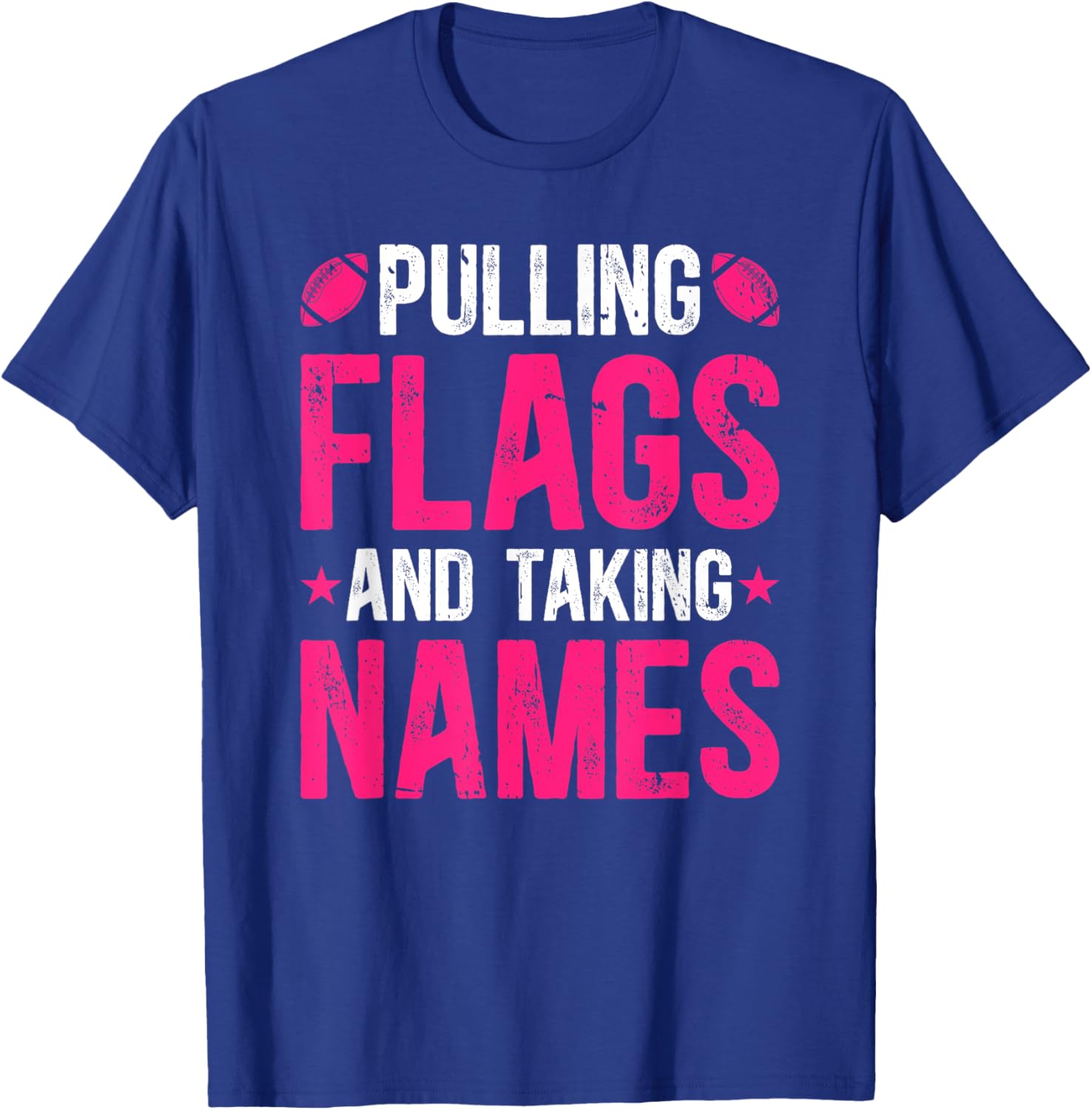 Pulling Flags And Taking Names Flag Football T-Shirt - T-Shirt | Royal