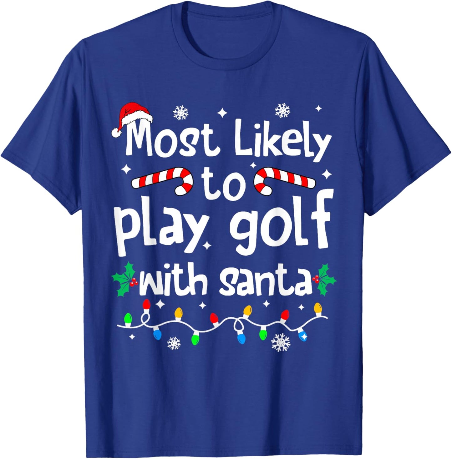 Most Likely to Play Golf with Santa Christmas Matching Funny T-Shirt - T-Shirt | Royal