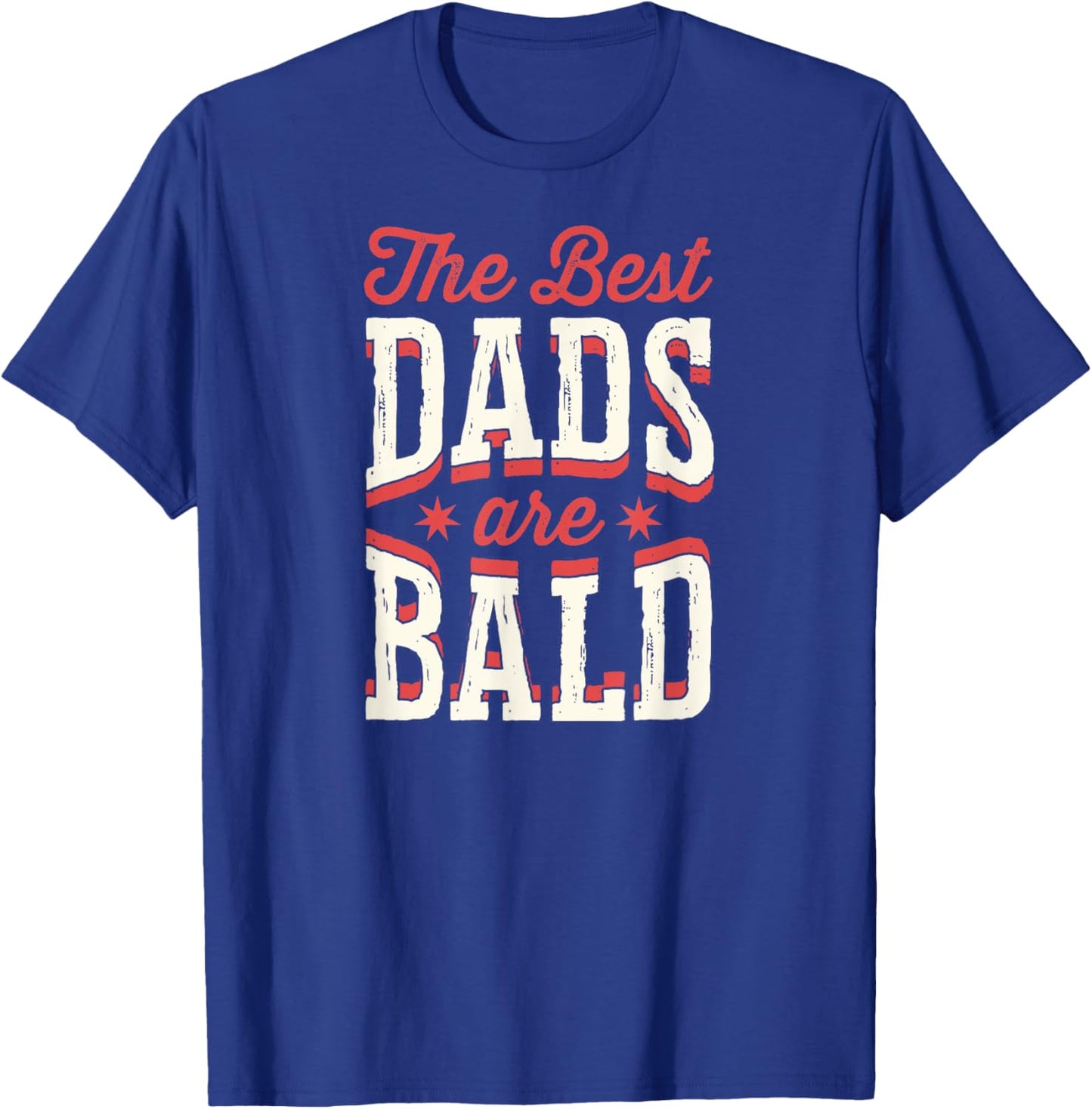 The Best Dads Are Bald Proud Bald Dad T-Shirt - T-Shirt | Royal