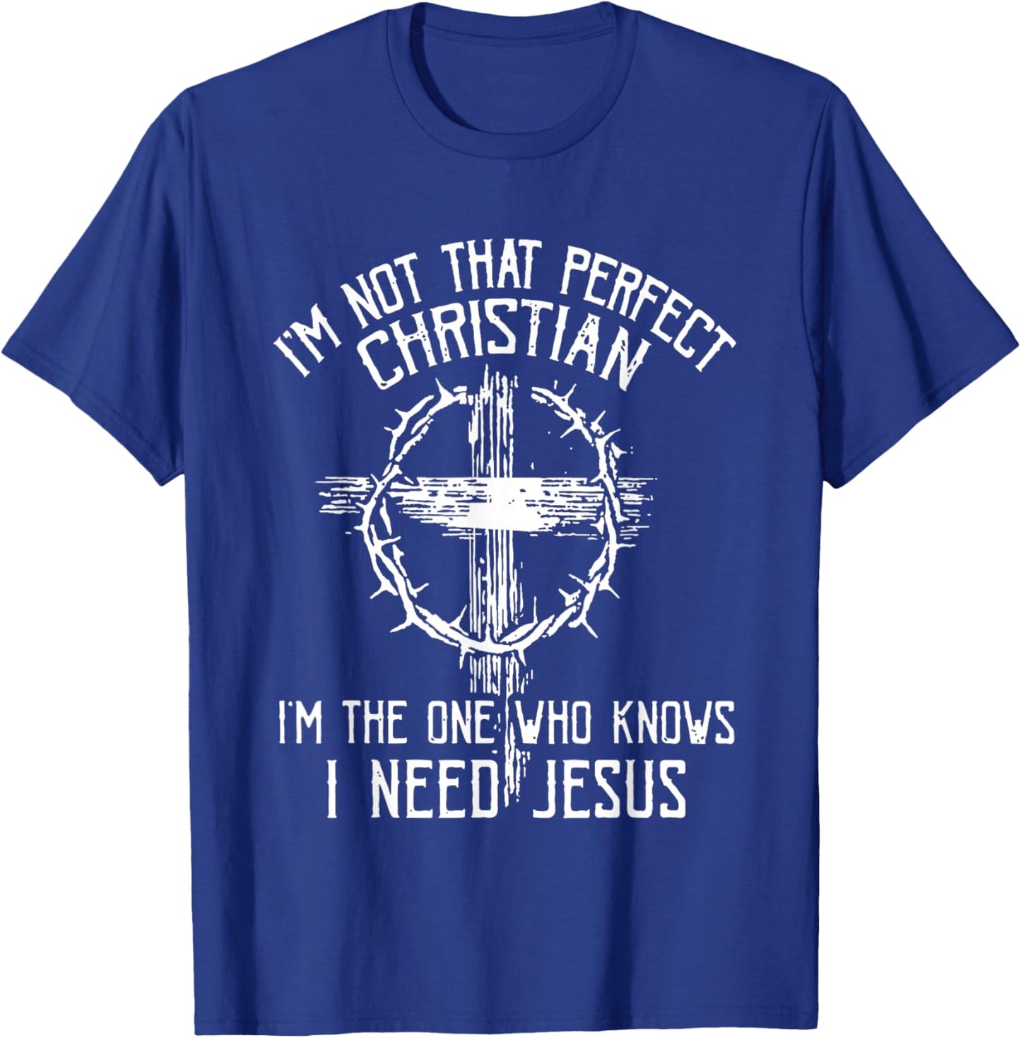 I'm Not that Perfect Christian 'm The One that Knows T-Shirt - T-Shirt | Royal
