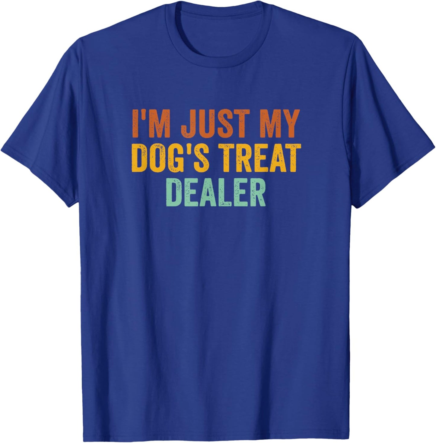 I'm Just My Dog's Treat Dealer Funny Dog Retro Vintage T-Shirt - T-Shirt | Royal