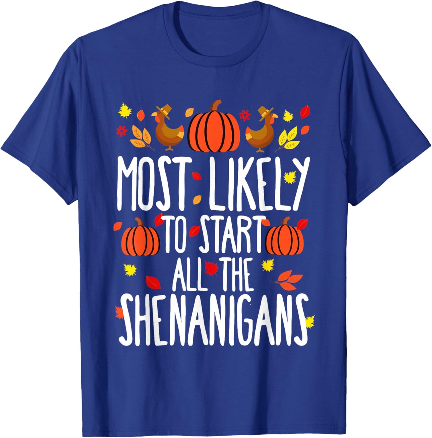 Most Likely To Shenanigans Family Matching Thanksgiving T-Shirt - T-Shirt | Royal