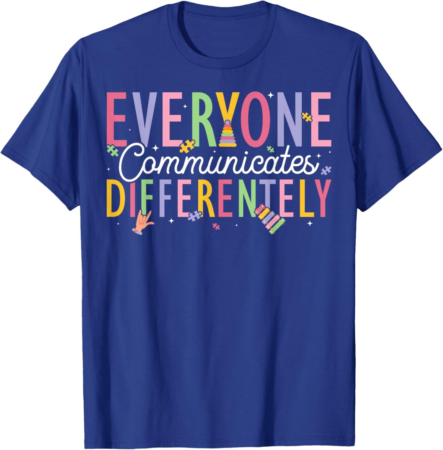 Everyone Communicates Differently - ABA Therapist T-Shirt - T-Shirt | Royal