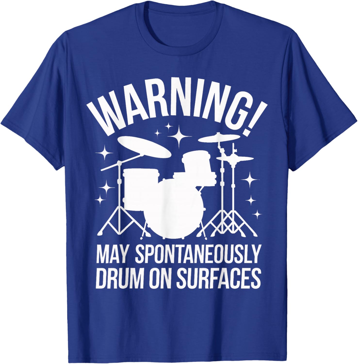 Drummer Warning! May Spontaneously Drum On Surfaces T-Shirt - T-Shirt | Royal
