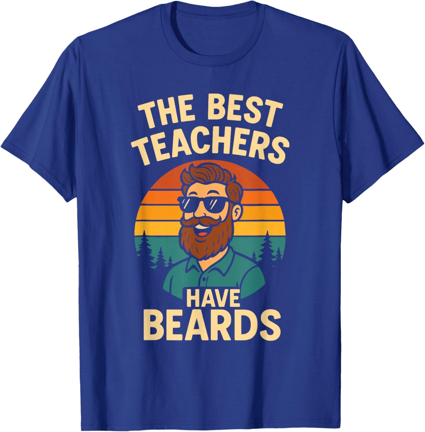Back to School Shirt - The Best Teachers Have Beards T-Shirt - T-Shirt | Royal