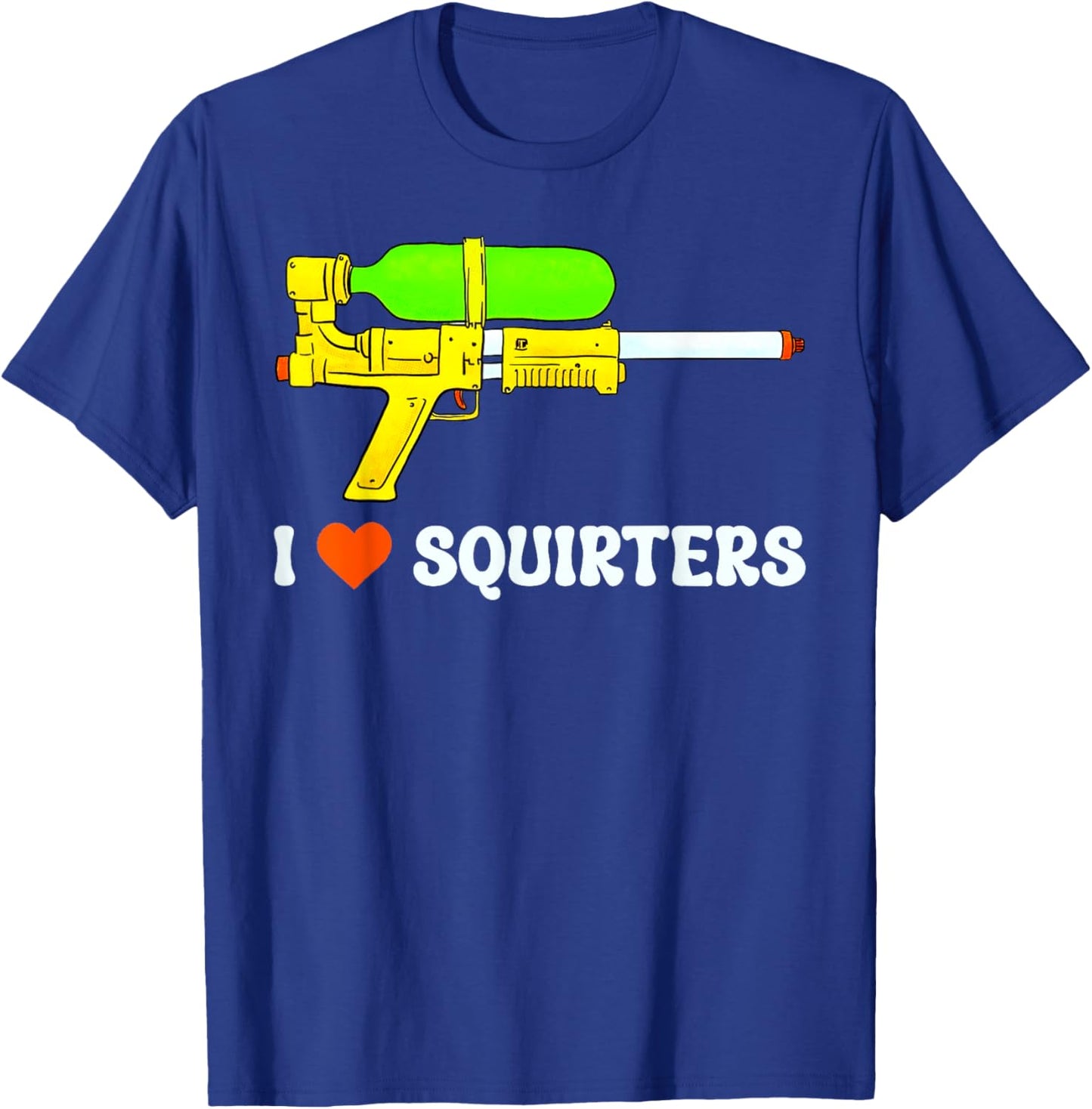 I Love Squirters Funny I Heart Squirters Humor Adult T-Shirt - T-Shirt | Royal
