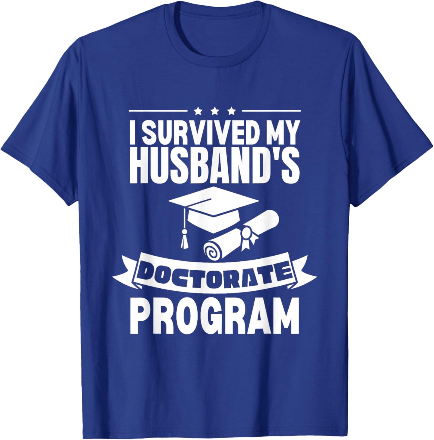 I Survived My Husband's Doctorate Program Retro Funny PhD T-Shirt - T-Shirt | Royal