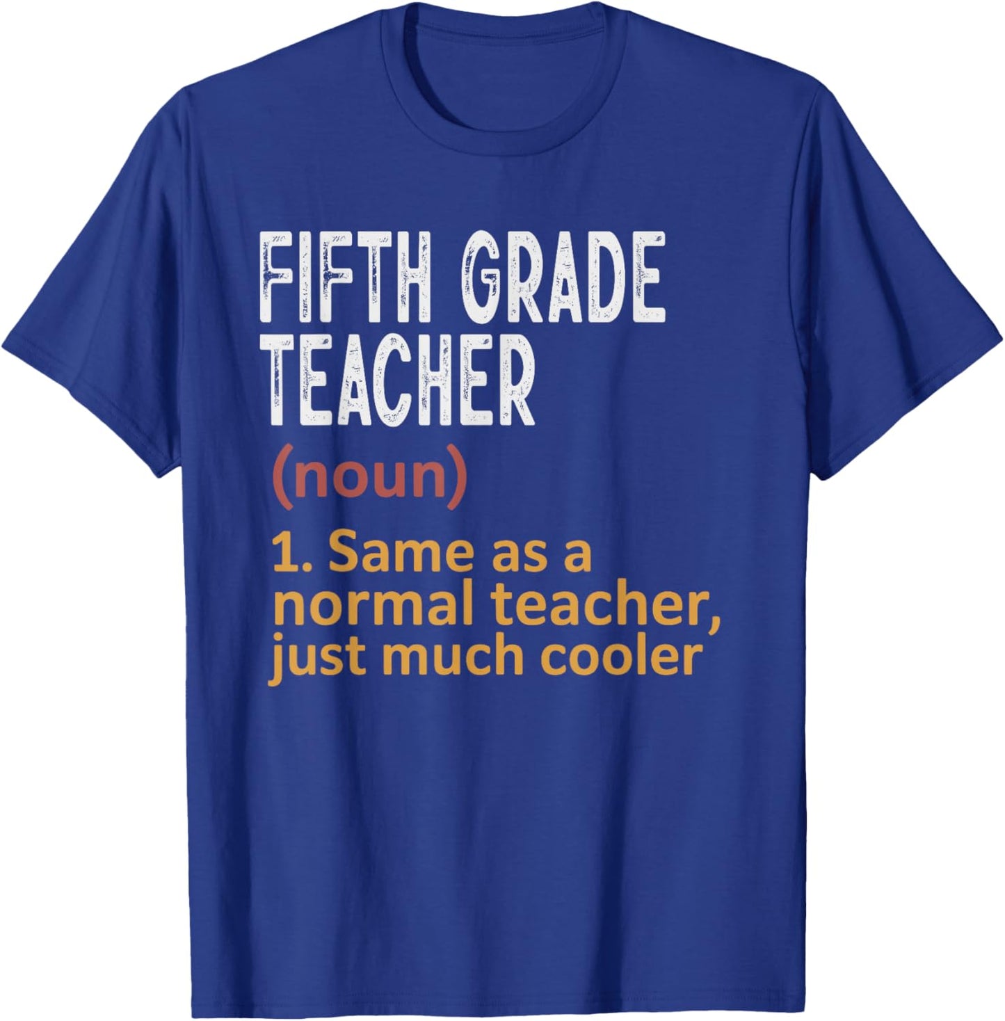 Fifth Grade Teacher Definition Same As Normal Just Cooler T-Shirt - T-Shirt | Royal